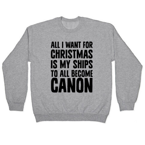 All I Want For Christmas Is My Ships To All Become Canon Pullover