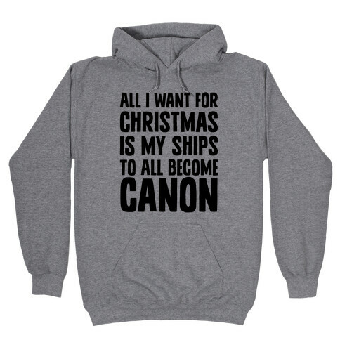 All I Want For Christmas Is My Ships To All Become Canon Hooded Sweatshirt
