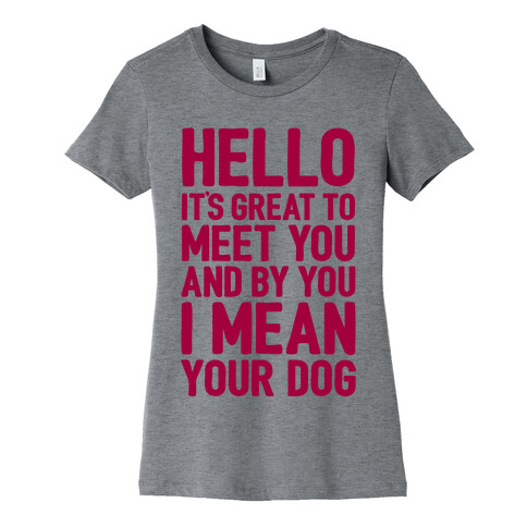 It's Great To Meet Your Dog Womens T-Shirt