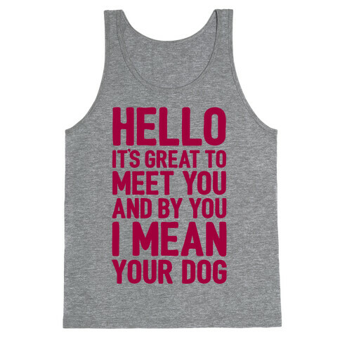 It's Great To Meet Your Dog Tank Top