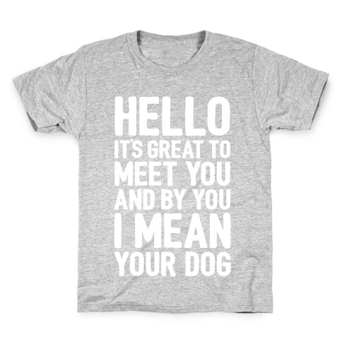 It's Great To Meet Your Dog Kids T-Shirt