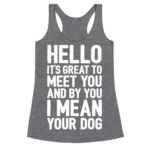 It's Great To Meet Your Dog Racerback Tank Top