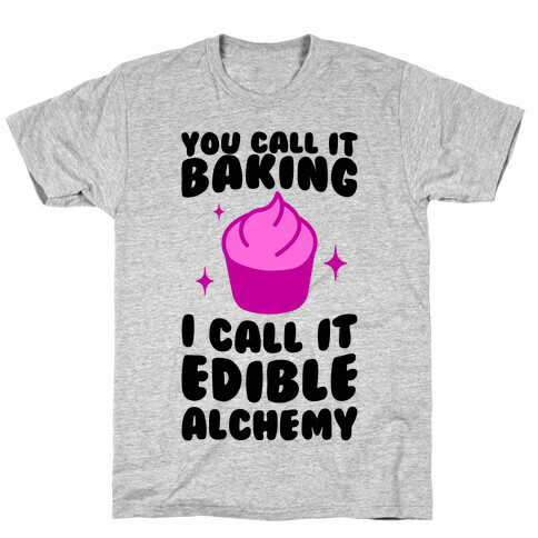 You Call It Baking T-Shirt