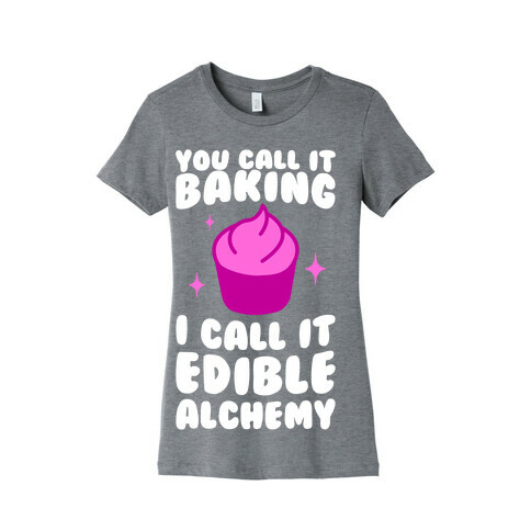 You Call It Baking Womens T-Shirt
