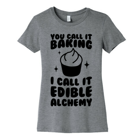 You Call It Baking Womens T-Shirt