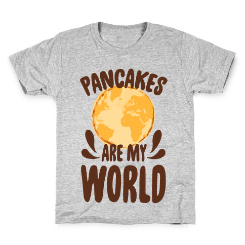 Pancakes are My World Kids T-Shirt