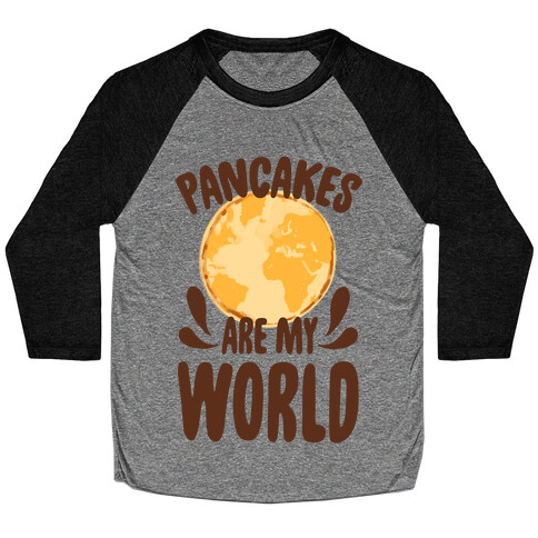 Pancakes are My World Baseball Tee