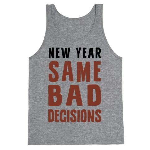 New Year Same Bad Decisions Tank Top