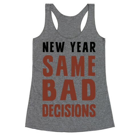 New Year Same Bad Decisions Racerback Tank Top