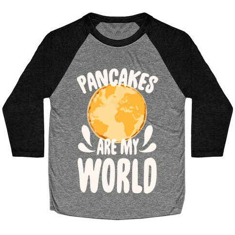 Pancakes are My World Baseball Tee