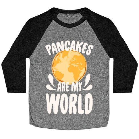 Pancakes are My World Baseball Tee