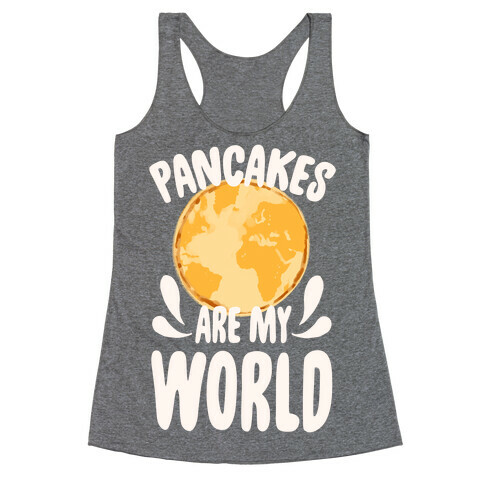 Pancakes are My World Racerback Tank Top