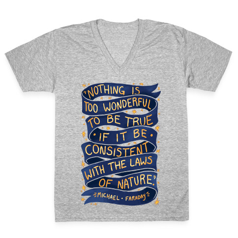 Nothing Is Too Wonderful To Be True (Michael Faraday Quote) V-Neck Tee Shirt