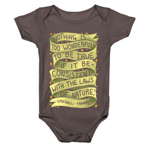 Nothing Is Too Wonderful To Be True (Michael Faraday Quote) Baby One-Piece