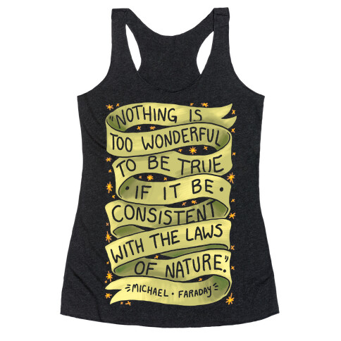 Nothing Is Too Wonderful To Be True (Michael Faraday Quote) Racerback Tank Top