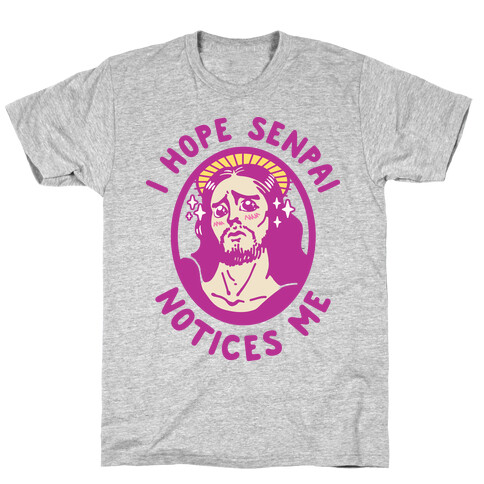 I Hope Senpai Notices Me Jesus T-Shirt