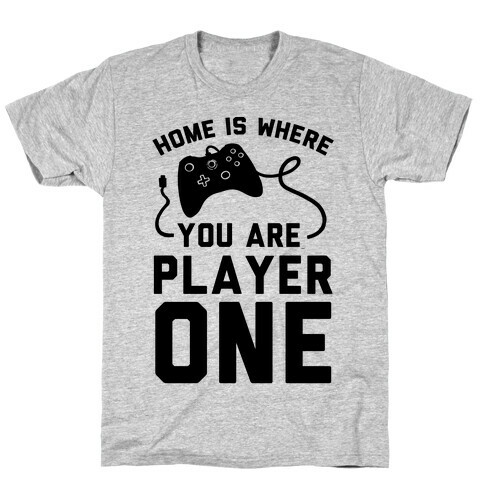 Home Is Where You Are Player One T-Shirt
