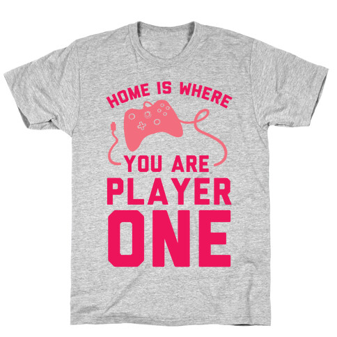 Home Is Where You Are Player One T-Shirt