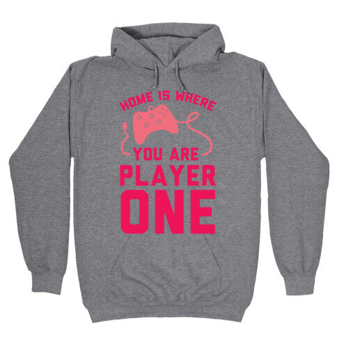 Home Is Where You Are Player One Hooded Sweatshirt