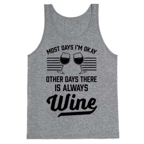 Most Days I'm Okay Other Days There Is Always Wine Tank Top