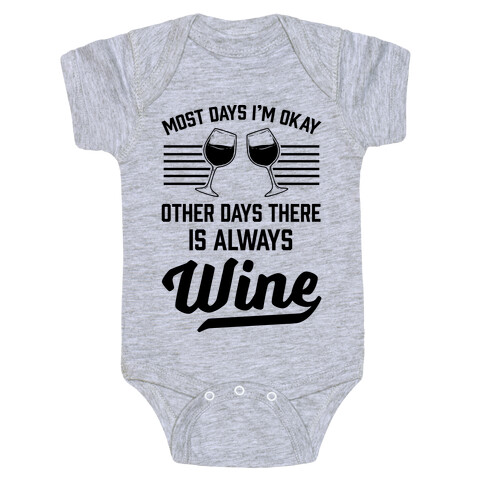Most Days I'm Okay Other Days There Is Always Wine Baby One-Piece