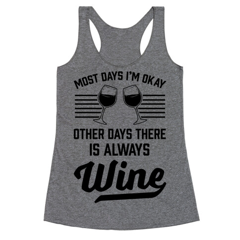 Most Days I'm Okay Other Days There Is Always Wine Racerback Tank Top