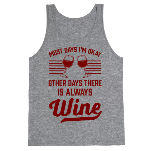 Most Days I'm Okay Other Days There Is Always Wine Tank Top