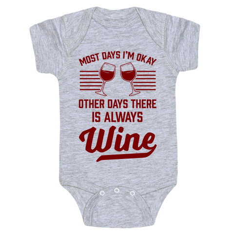 Most Days I'm Okay Other Days There Is Always Wine Baby One-Piece