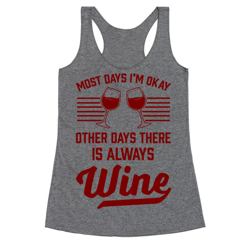 Most Days I'm Okay Other Days There Is Always Wine Racerback Tank Top