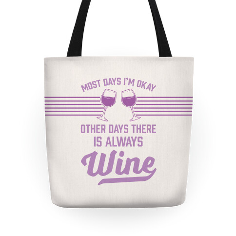 Most Days I'm Okay Other Days There Is Always Wine Tote