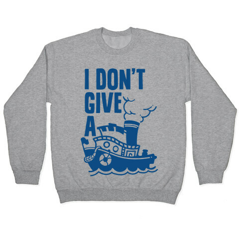 I Don't Give a Ship Pullover