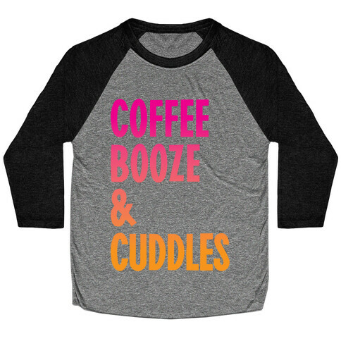 Coffee Booze And Cuddles Baseball Tee