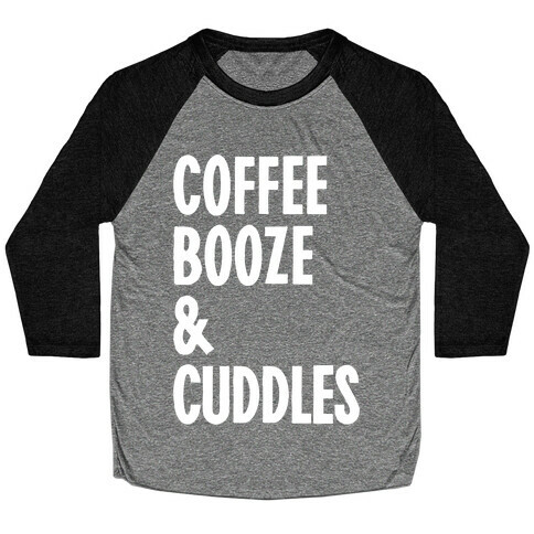 Coffee Booze And Cuddles Baseball Tee