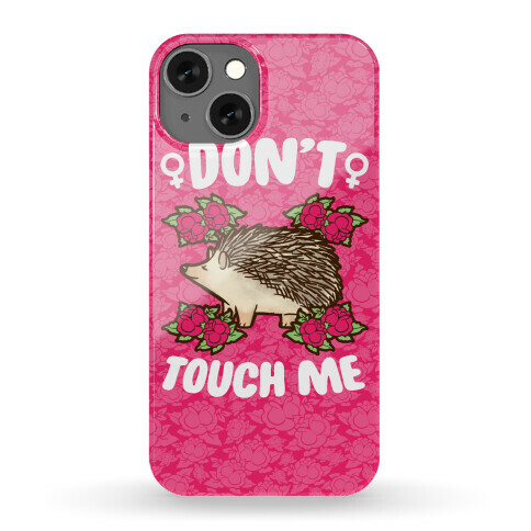 Don't Touch Me Phone Case