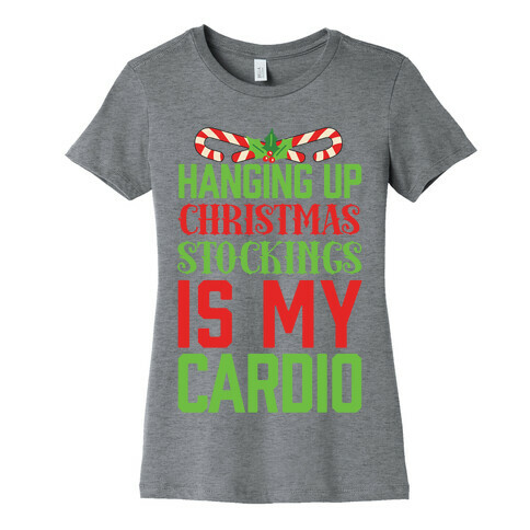 Hanging Up Christmas Stockings Is My Cardio Womens T-Shirt