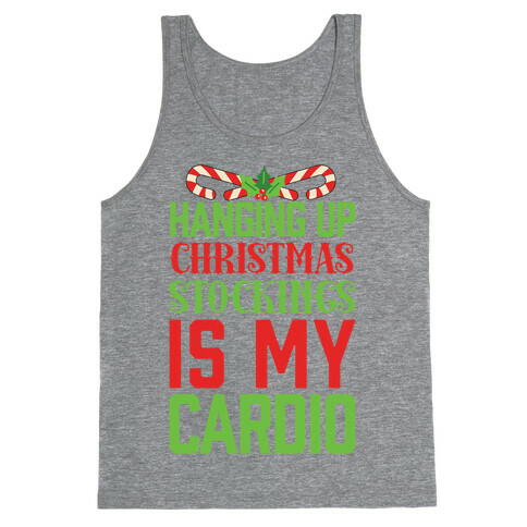Hanging Up Christmas Stockings Is My Cardio Tank Top