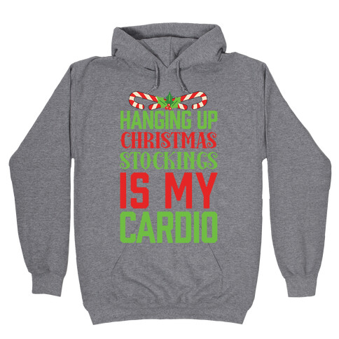 Hanging Up Christmas Stockings Is My Cardio Hooded Sweatshirt