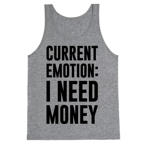 Current Emotion I Need Money Tank Top