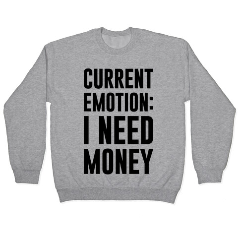 Current Emotion I Need Money Pullover