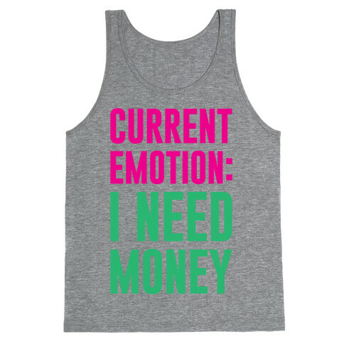 Current Emotion I Need Money Tank Top