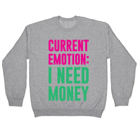 Current Emotion I Need Money Pullover