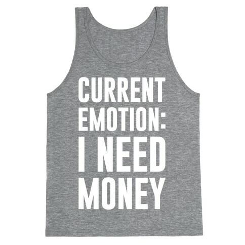 Current Emotion I Need Money Tank Top