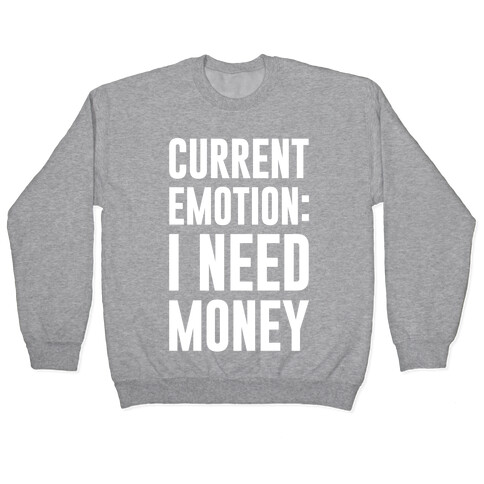 Current Emotion I Need Money Pullover