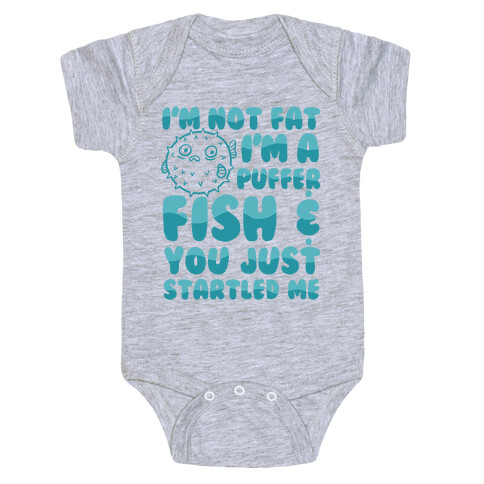 I'm Not Fat I'm a Puffer Fish and You Just Startled Me Baby One-Piece