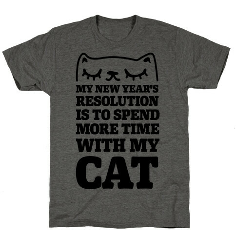 My New Year's Resolution Is To Spend More Time With My Cat T-Shirt