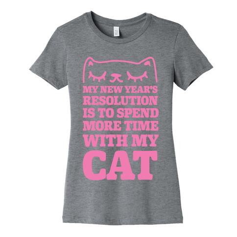 My New Year's Resolution Is To Spend More Time With My Cat Womens T-Shirt