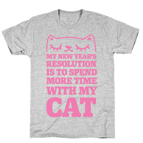 My New Year's Resolution Is To Spend More Time With My Cat T-Shirt