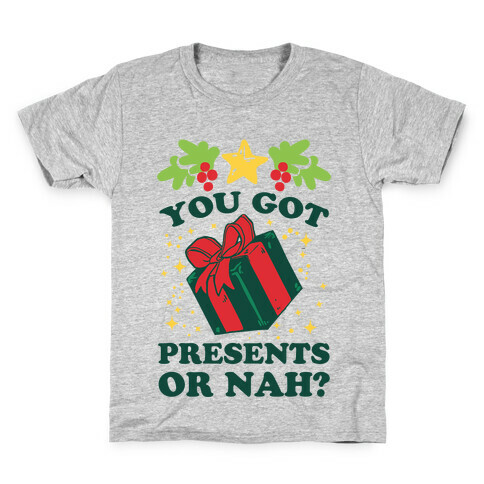 You Got Presents Or Nah? Kids T-Shirt
