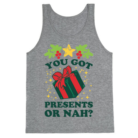 You Got Presents Or Nah? Tank Top