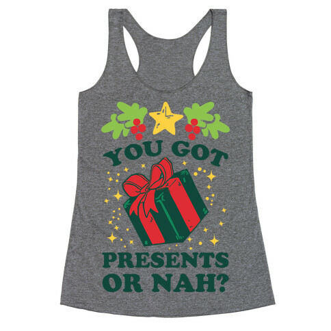 You Got Presents Or Nah? Racerback Tank Top